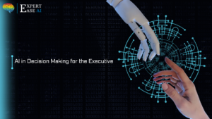 AI in Decision Making for the Executive